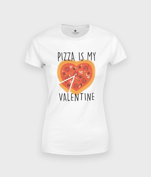 Pizza is my valentine - koszulka damska