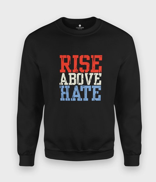 Rise above hate - bluza klasyczna