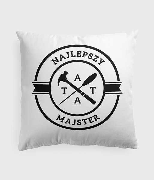 Tata najlepszy majster - poduszka