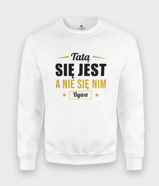 Tatą się jest - bluza klasyczna