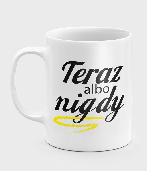 Teraz albo nigdy - kubek