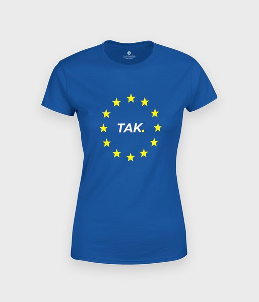 Unia Europejska - Tak. - koszulka damska