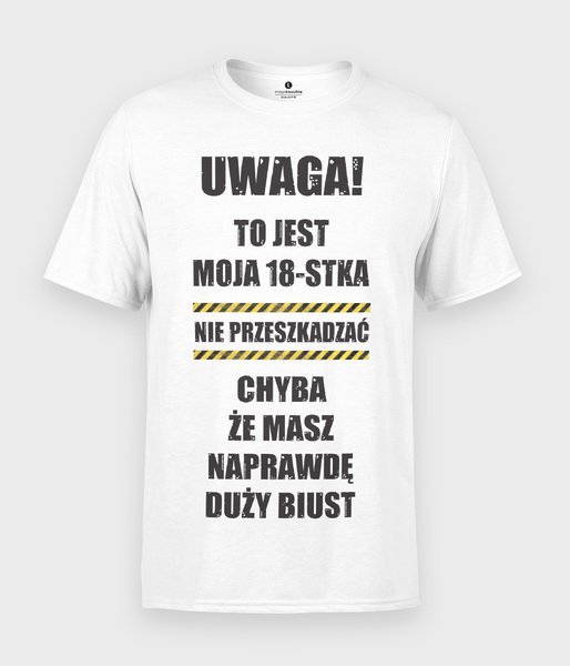 Uwaga to jest moja 18stka - koszulka męska