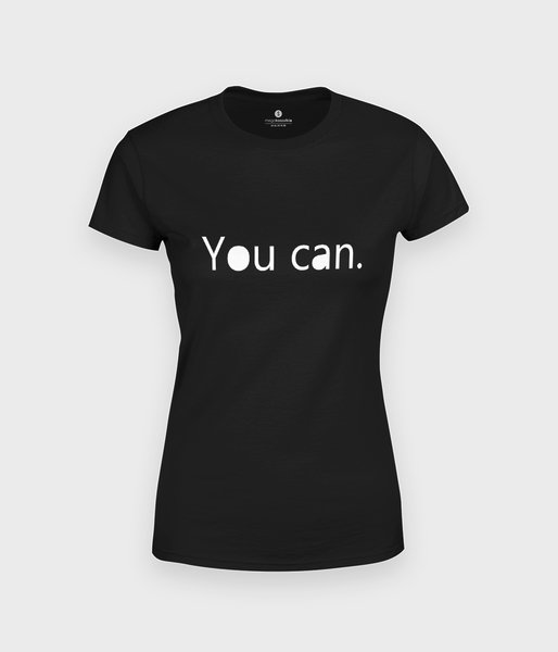 You can. - koszulka damska