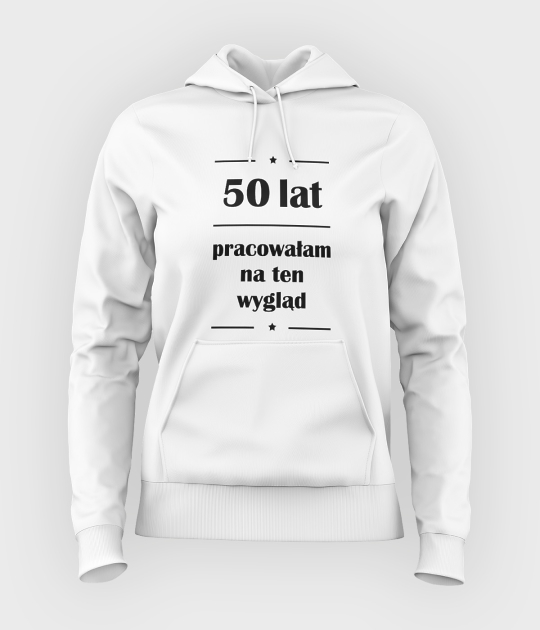 Bluza damska z kapturem 50 lat pracowałam na ten wygląd