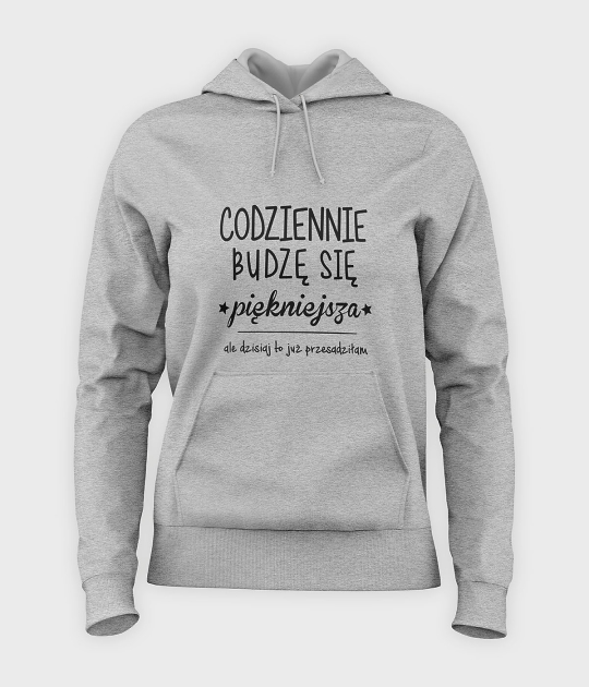 Bluza damska z kapturem Codziennie budzę się piękniejsza