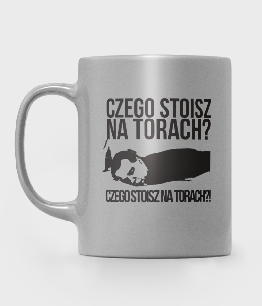 Kubek metaliczny Czego stoisz na torach