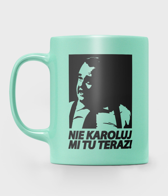 Kubek metaliczny Nie Karoluj mi tu