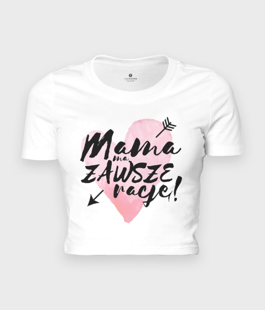 Koszulka damska cropped Mama ma zawsze rację