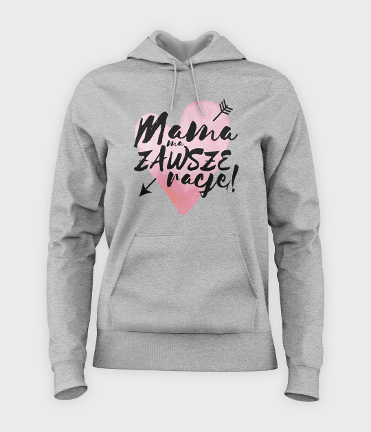 Bluza damska z kapturem Mama ma zawsze rację