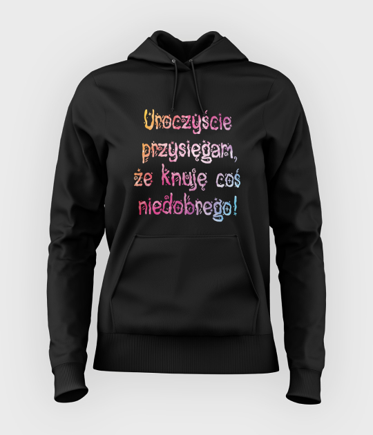Bluza damska z kapturem Uroczyście przysięgam, że ...